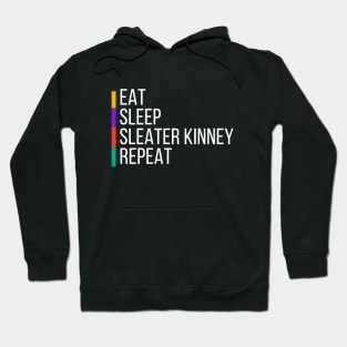 EAT, SLEEP, SLEATER KINNEY, REPEAT Hoodie